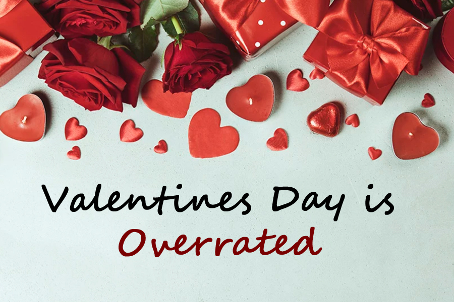 Valentine’s day is overrated – The Precedent