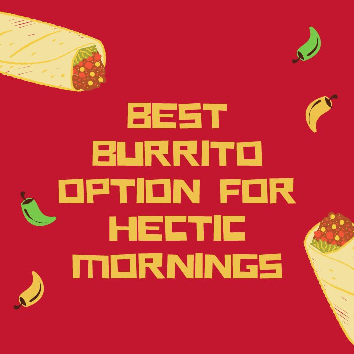 Best burrito option for hectic mornings
